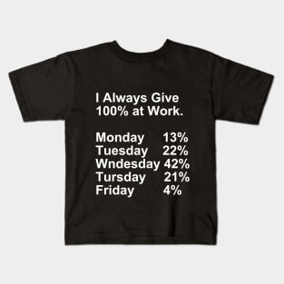 I Always Give 100% at Work Gift Kids T-Shirt